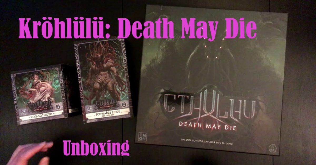 Cthulhu: Death May Die – UNBOXING – KEINE AHNUNG ABER DAVON VIEL
