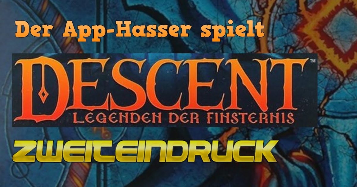 Ist das noch Brett? – ZWEITEINDRUCK vom App-Hasser – Descent – Legenden der Finsternis