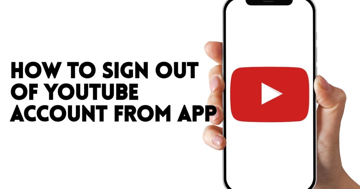 HOW TO SIGN OUT OF YOUTUBE ACCOUNT FROM APP