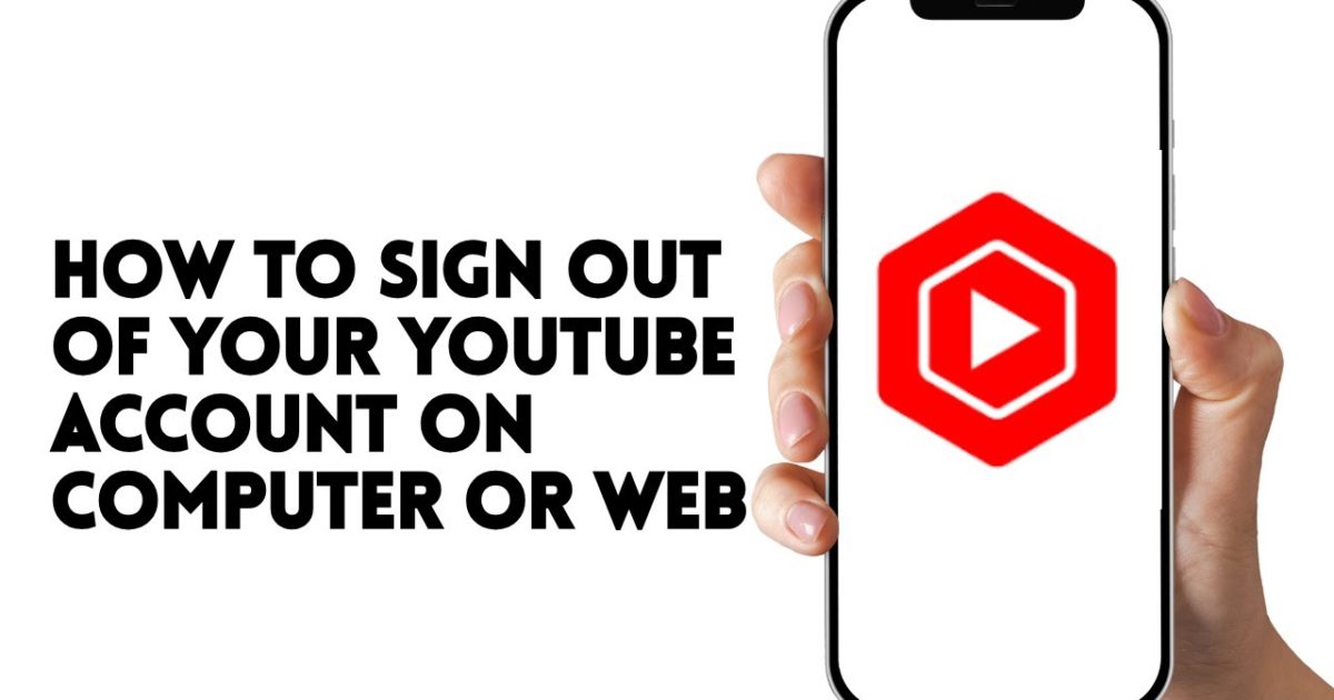HOW TO SIGN OUT OF YOUTUBE ACCOUNT ON COMPUTER OR WEB