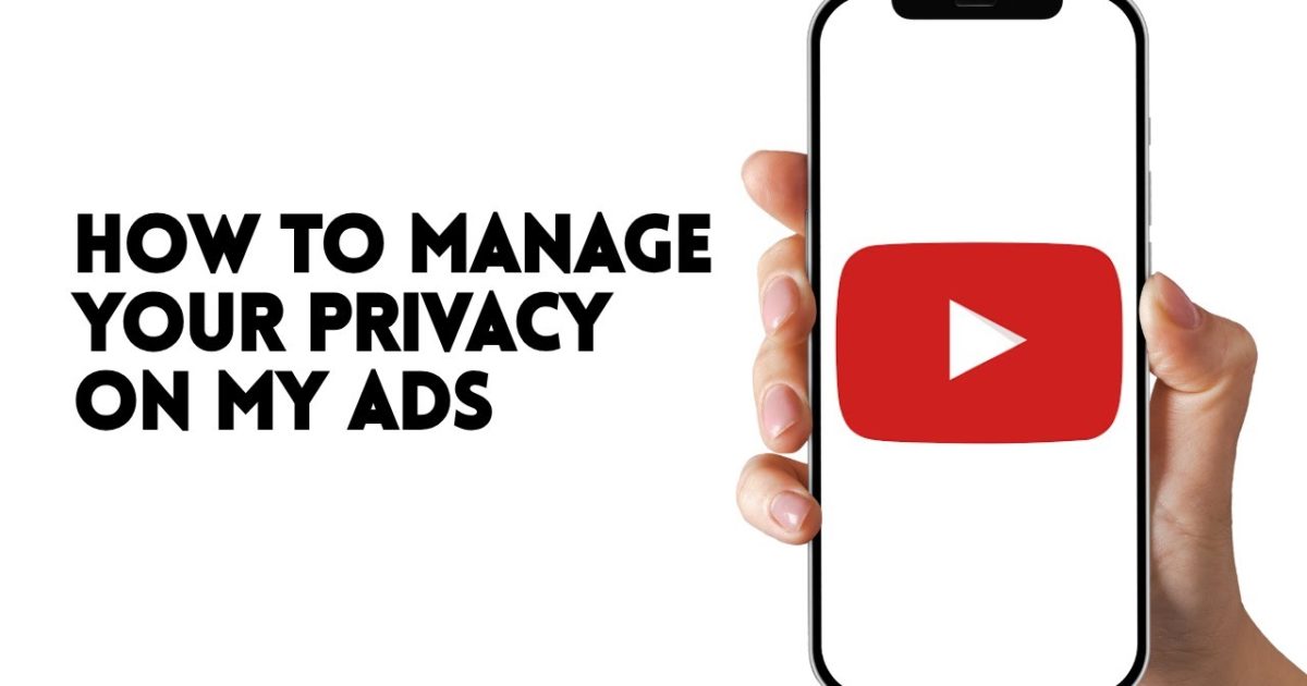 HOW TO MANAGE YOUR PRIVACY ON MY ADS ON YOUTUBE APP